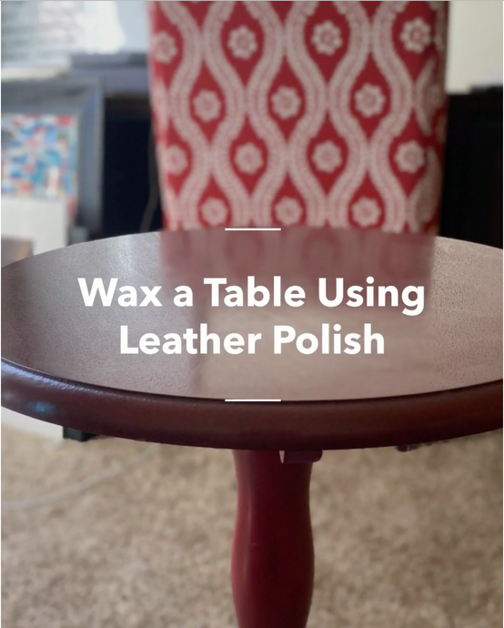 How To Wax a Table Using Leather Polish